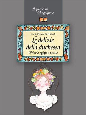 cover image of Le delizie della duchessa. Maria Luigia a tavola